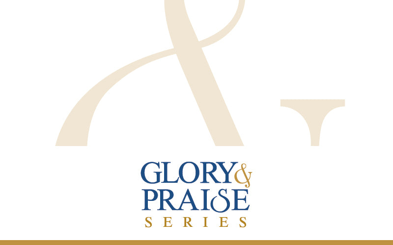 Glory & Praise Series